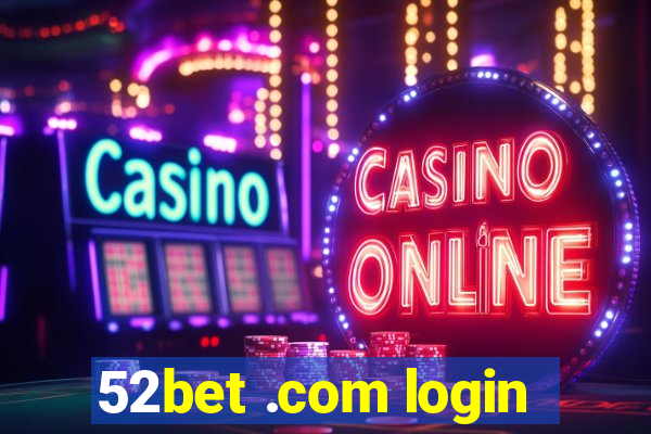 52bet .com login